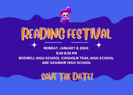  Reading Festival Save the Date January 8th from 5:30 - 6:30 at all 3 high schools.